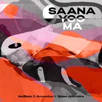 Saana Yoo Ma - Moblack & Armonica & Stevo Atambire