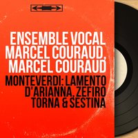 Il sesto libro de madrigali: Zefiro torna - Marcel Couraud & Ensemble vocal Marcel Couraud & Ensemble vocal Marcel Couraud, Marcel Couraud & Клаудио Монтеверди