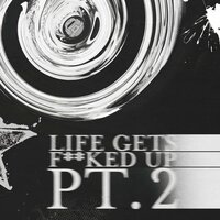 Life Gets F**ked Up (Pt. 2) - 7evin7ins