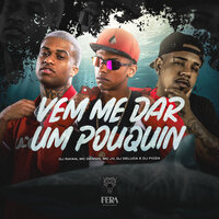 Vem Me Dar um Pouquin - Mc jv & MC Dennin & Dj Rayan & Dj Deluca & DJ FIUZA