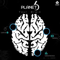 Your Brain - Planet 6