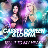 Tell It to My Heart - Cassey Doreen & Loona