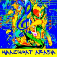 Maazoufa Sado Aalayhon - Maazoufat Arabia