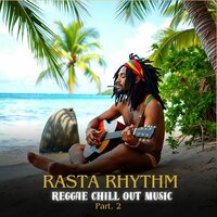 Good Vibes Only - Rasta Rhythm & Reggae Beats Instrumentals & Chillout & Chillout Lounge