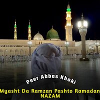 Myasht Da Ramzan Pashto Ramadan Nazam - Peer Abbas Khaki & Ali Khan