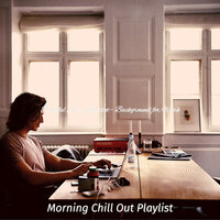 Bright Moods for Concentration - Morning Chill Out Playlist
