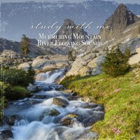 Murmuring Mountain River Flowing Sounds, Pt. 3 - Sebastian Riegl