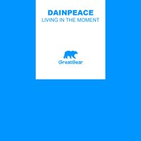Living in the Moment - Dainpeace