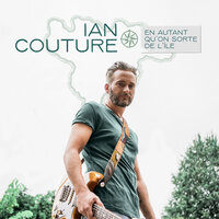 En autant qu'on sorte de l'île - Ian Couture & Robby Bolduc & Samuel Busque