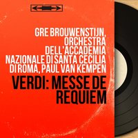 Messa da requiem: Lacrimosa - Gré Brouwenstijn & Paul Van Kempen & Orchestra dell'Accademia nazionale di Santa Cecilia di Roma & Maria Von Ilosvay & Oskar Czerwenka & Petre Munteanu & Джузеппе Верди