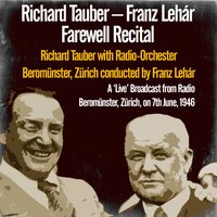 Farewell Recital, Act 2: Dein Ist Mein Ganzes Herz from Das Land Des Lächelns - Richard Tauber