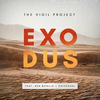 The Psalm (EXODUS 15) - The Vigil Project & Ben Batalla & Cathedral
