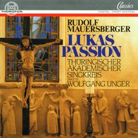 Lukas-Passion 2. Teil: V. Gib auch, Jesu, daß ich gern dir das Kreuz nachtrage - Thüringischer Akademischer Singkreis & Wolfgang Unger