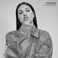 My Boy My Town - Mabel
