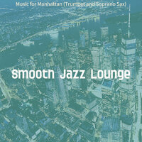 Vibrant Ambience for Manhattan - Smooth Jazz Lounge