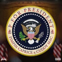 P For President - Pimpin Caprice & Cuddy Mac