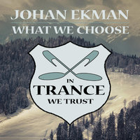 What We Choose - Johan Ekman