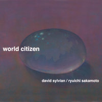 World Citizen - David Sylvian & Ryuichi Sakamoto