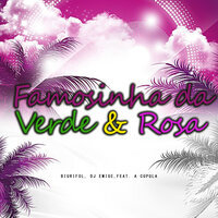 Famosinha da Verde & Rosa - BIURIFOL & DJ Emige & A Cúpula
