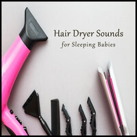 Hair Dryer Sounds for Sleeping Babies, Pt. 07 - White Noise for Babies