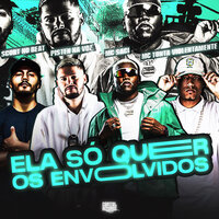 Ela Só Quer os Envolvidos - PistenNaVoz & Mc Tonta Violentamente & Mc saci & Scort No beat