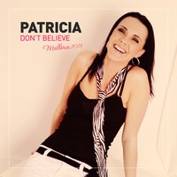 Don't Believe - Patricia