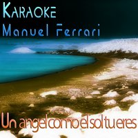 Un Ángel Como el Sol Tú Eres - Manuel Ferrari