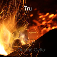 Out the Getto - Tru