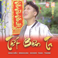 Tết Bên Ta - Minh Hieu & fang & Jöcker & Minhuung & Tshine
