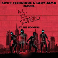All You Zombies - Swift Technique & Lady Alma