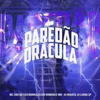 Paredão Drácula - MC Zoio Da Fazendinha & MC Cesar Romano & MC MN & dj novato & DJ Luana SP