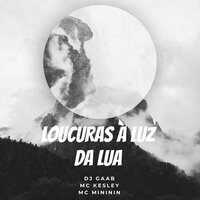 LOUCURAS À LUZ DA LUA - DJ GAAB
