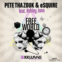 Free World - esquire & Pete Tha Zouk & Ashley Jana