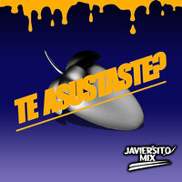 Te Asustaste? - JaviersitoMix