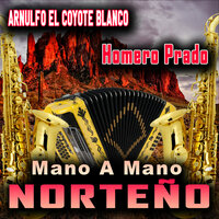 Por Las Calles De Chihuahua - Arnulfo El Coyote Blanco & Homero Prado