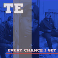 Every Chance I Get - TE