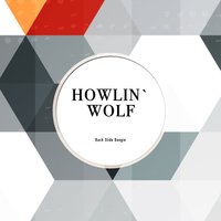 You Gonna Wreck My Life - Howlin' Wolf