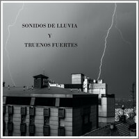 Sonidos de Lluvia y Truenos Fuertes, Pt. 15 - Sonidos de la Naturaleza Relax & Som de Chuva e Trovões & Naturaleza Sonidos