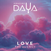 528 Hz Love's Wavelength - Amazing DAYA