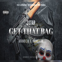 Get That Bag - Dstar & Monie Moe & Brand E.B.