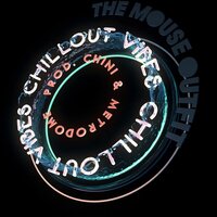 Chillout Vibes 7 - The Mouse Outfit & Chini & Metrodome & Millie Mountain & Gemini Candid