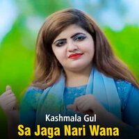 Sa Jaga Nari Wana - Kashmala Gul