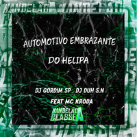 Automotivo Embrazante do Helipa - DJ GORDIM SP & DJ Duh SN & Mc Kroda