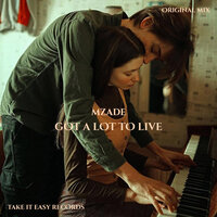 Got a Lot to Live - Mzade