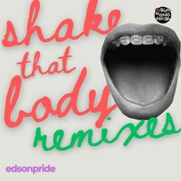 Shake Your Body - Edson Pride & Sakalem