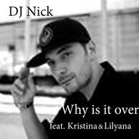 Why Is It Over feat. Kristina and Lillyana - DJ Nick & Kristina & Lillyana