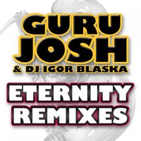Eternity - Guru Josh & Guru Josh & DJ Igor Blaska