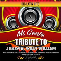 Mi Gente (Tribute To J Balvin & Willy William) - Brava HitMakers