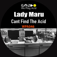 Can't Find The Acid - Lady Maru