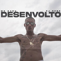 Desenvolto - Mc Kadu & Dj Nene